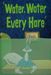 Water, Water Every Hare (1952)
