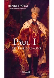 Paul Ier, Le Tsar Mal Aimé (Henri Troyat)