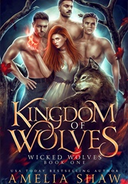 Kingdom of Wolves (Wicked Wolves #1) (Amelia Shaw)