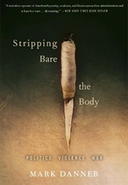 Stripping Bare the Body (Mark Danner)