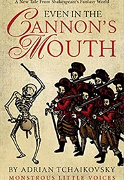 Even in the Cannon's Mouth (Adrian Tchaikovsky)