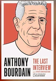 Anthony Bourdain: The Last Interview and Other Conversations (Last Interview Series)
