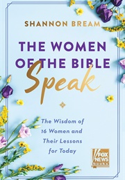 The Women of the Bible Speak (Shannon Bream)