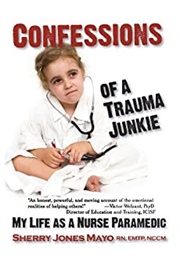Confessions of a Trauma Junkie (Shery Jones Mayo)