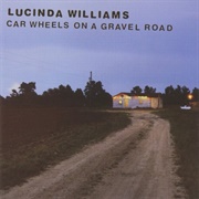Car Wheels on a Gravel Road - Lucinda Williams