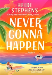 Never Gonna Happen (Heidi Stephens)
