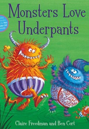 Monsters Love Underpants (Claire Freedman)