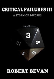 Critical Failures III a Storm of S-Words (Robert Bevan)