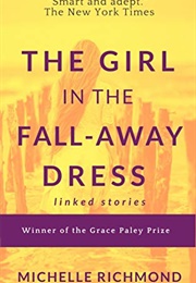 The Girl in the Fall-Away Dress (Michelle Richmond)