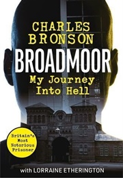 Broadmoor: My Journey Into Hell (Charles Bronson)