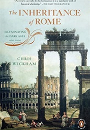 The Inheritance of Rome: Illuminating the Dark Ages, 400-1000 (Chris Wickham)