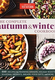 The Complete Autumn and Winter Cookbook (America's Test Kitchen)