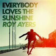 'Everybody Loves the Sunshine' by Roy Ayers