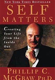 Self Matters: Creating Your Life From the Inside Out (Phil McGraw)