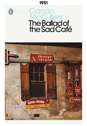 The Ballad of the Sad Café (1951) (Carson McCullers)