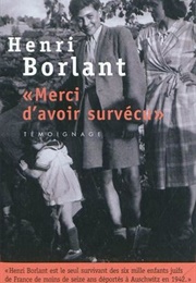 Merci D'Avoir Survécu (Henri Borlant)