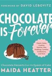 Chocolate Is Forever (Maida Heatter)