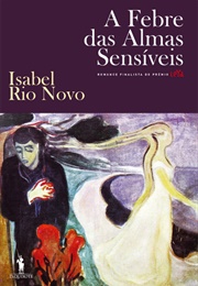 A Febre Das Almas Sensíveis (Isabel Rio Novo)
