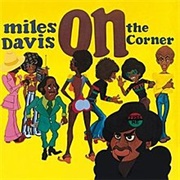 "On the Corner" - Miles Davis (1972)