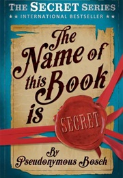 The Name of This Book Is Secret (Pseudonymous Bosch)
