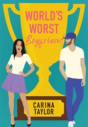 World's Worst Boyfriend (Carina Taylor)