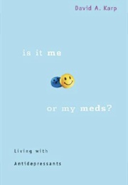 Is It Me or My Meds (David Karp)