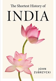The Shortest History of India (John Zubrzycki)