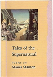 Tales of the Supernatural: Poems (Maura Stanton)