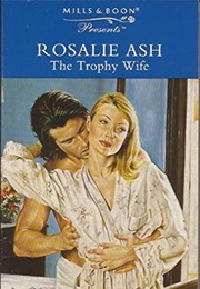 The Trophy Wife (Rosalie Ash)