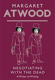 Negotiating With the Dead (Margaret Atwood)