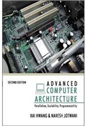 Advanced Computer Architecture: Parallelism, Scalability, Programmability (Kai Hwang, Naresh Jotwani)
