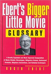 Ebert's Bigger Little Movie Glossary (Roger Ebert)