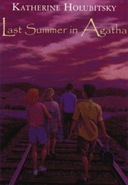 Last Summer in Agatha (Katherine Holubitsky)