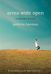 Arms Wide Open: A Midwife's Journey (Patricia Harman)