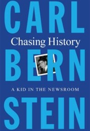 Chasing History: A Kid in the Newsroom (Carl Bernstein)