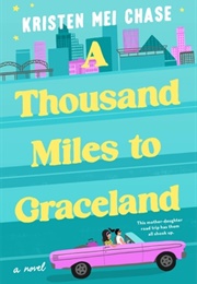 A Thousand Miles to Graceland (Kristen Mei Chase)