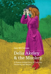 Delia Akeley and the Monkey (Iain McCalman)