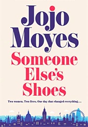 Someone Else&#39;s Shoes (Jojo Moyes)