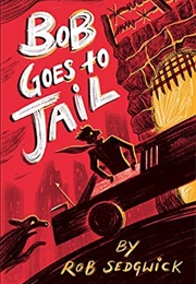 Bob Goes to Jail (Rob Sedgwick)