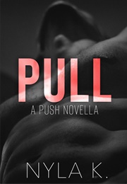 Pull (Nyla K.)