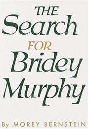 The Search for Bridey Murphy (Morley Bernstein)