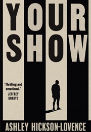 Your Show (Ashley Hickson-Lovence)