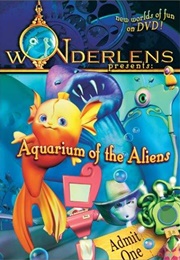Wonderlens Presents: Aquarium of the Aliens (2002)