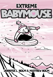Extreme Babymouse (Babymouse, #17) (Jennifer L. Holm)
