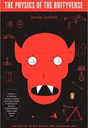 The Physics of the Buffyverse (Jennifer Ouellette)