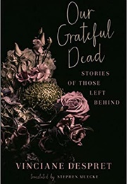 Our Greatful Dead: Stories From Those Left Behind (Vinciane Despert)