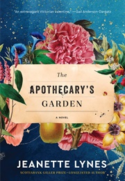 The Apothecary's Garden (Jeanette Lynes)