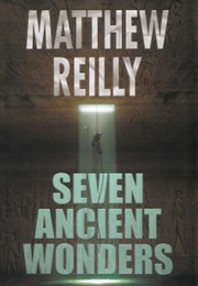 Seven Ancient Wonders (Matthew Reilly)