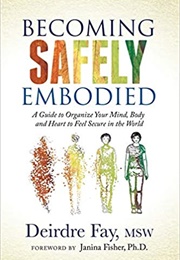 Becoming Safely Embodied (Deirdre Fay)