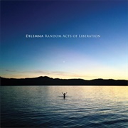 Dilemma - Random Acts of Liberation
